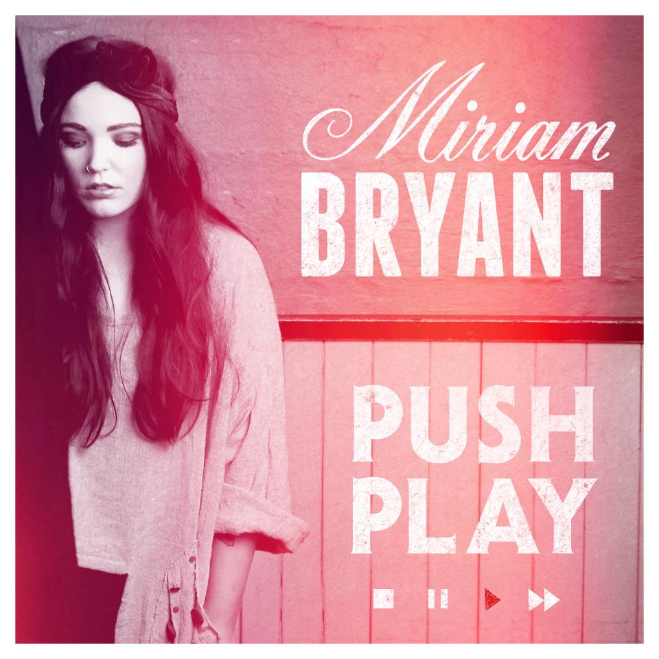 Miriam Bryant's hit single Push Play