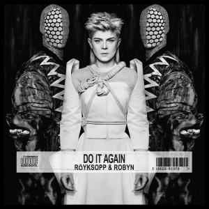 Robyn & Röyksopp Do It Again